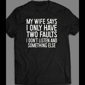 FUNNY HUSBAND SHIRT I DONT LISTEN FAULTS